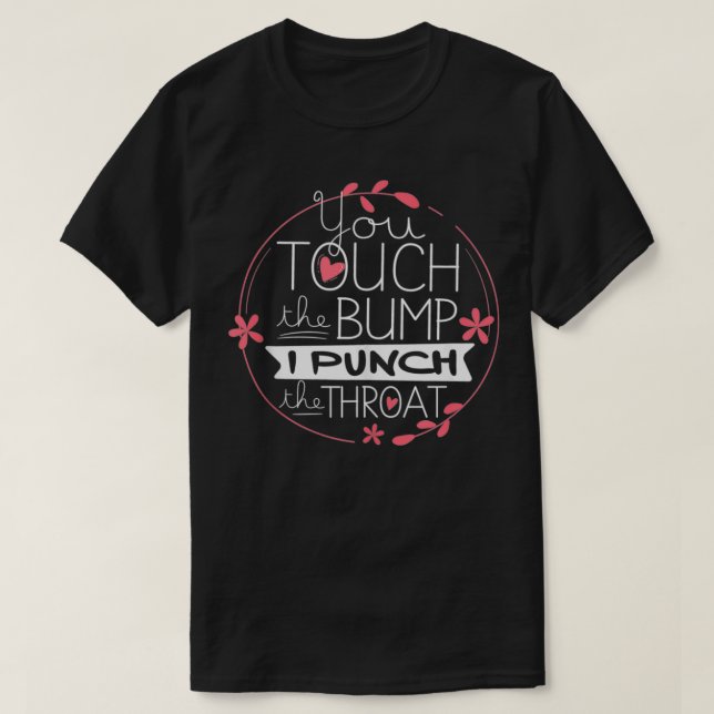 T-shirt Funny Pregnancy T  You Touch The Bump I Punch Thro (Design devant)