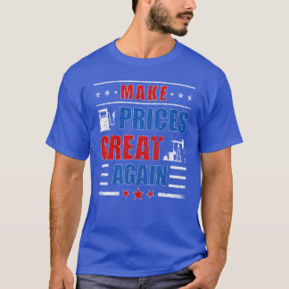 T-shirt Funny Pro Trump Supporter Faire du gaz des prix su