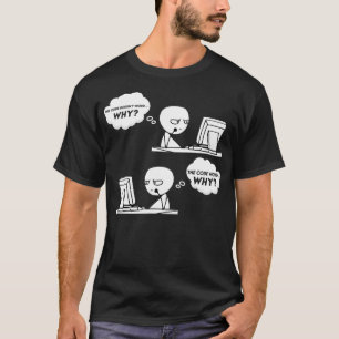 T-shirt Funny Programme informatique Works Why Meme Codi
