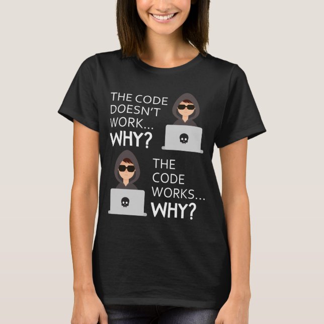 T-shirt Funny Programmer Code Fonctionne Pourquoi Meme Tee (Devant)
