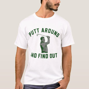 T-shirt Funny Putt Around et découvrez Sarcastic Golfing F