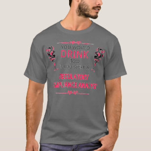 T-shirt Funny Regulatory Compliance Analyst Gift For Men W