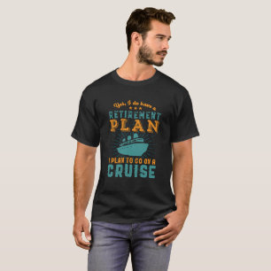 T-shirt Funny Retraité Plan de retraite Croisière Vacances