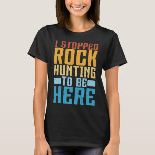 T-shirt Funny Rock Collecte I Arrêté Rock Chasse Geolo