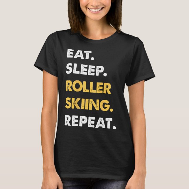 T-shirt Funny Roller-skiing Apparel Eat Sleep Roller-skiin (Devant)
