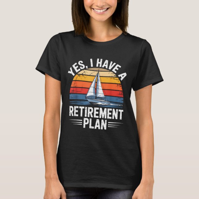 T-shirt Funny Sailing Retirement Plan Boat Lover Gift  (Devant)