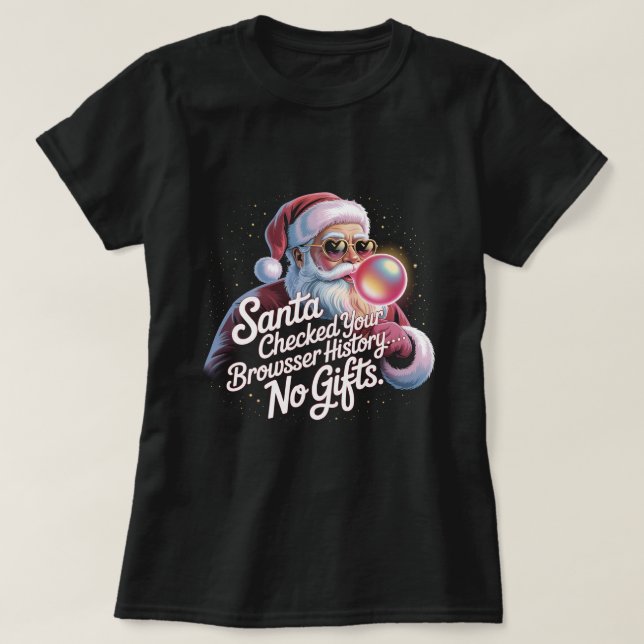 T-shirt Funny Santa Checked Your Browser History No Gifts  (Design devant)