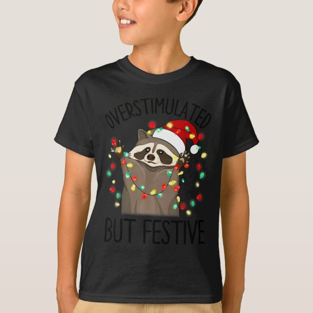 T-shirt Funny Santa Racoon Overstimulated But Festive Xmas (Devant)