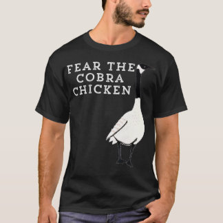 T-shirt Funny Sarcastic Bird Fear The Cobra Chicken