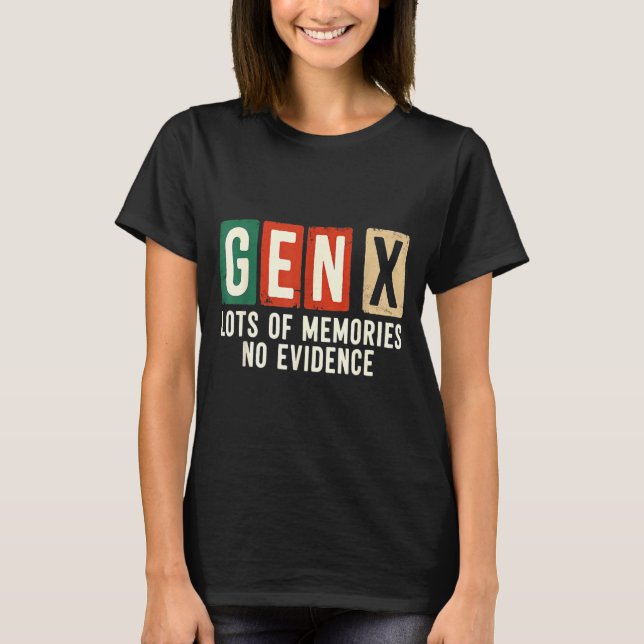 T-shirt Funny Sarcastic Gen X Lots Of Memories No Evidence (Devant)