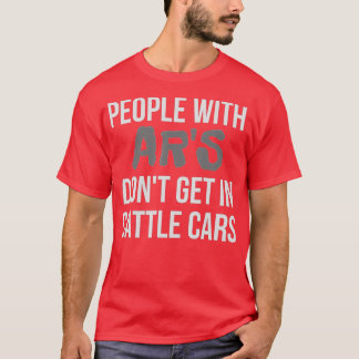 T-shirt Funny Sarcastic People With ARs Dont Get In Cattle