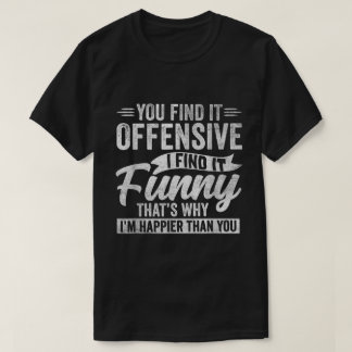 T-shirt Funny Sarcastic Quote for Happy Chill People