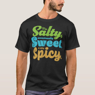 T-shirt Funny sarcastic Salty, Sweet, & Spicy Distressed F