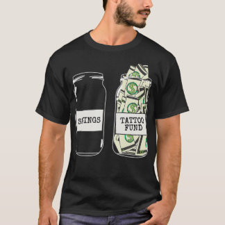 T-shirt Funny Savings Jar Addict Tattooist Art Tattoos Tat