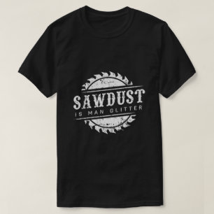 T-shirt Funny Sawdust Man Parties scintillant drôle T-shir