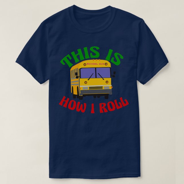 T-shirt Funny School Bus C'est comme ça que je roule (Design devant)