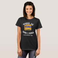 Funny School Bus Driver C'est comme ça que je roul