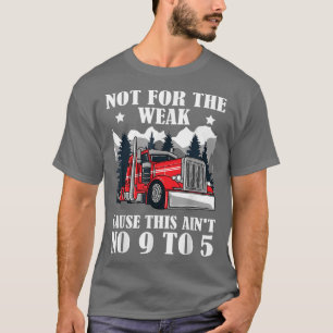 T-shirt Funny Semiremorque Truck Driver This Ain't No 9 to