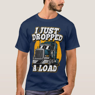 T-shirt Funny Semiruck Driver Lover Men Women Gifts I Just