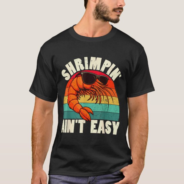 T-shirt Funny Shrimn' Ain't Easy Shrimp Cool Fishing Fishe (Devant)