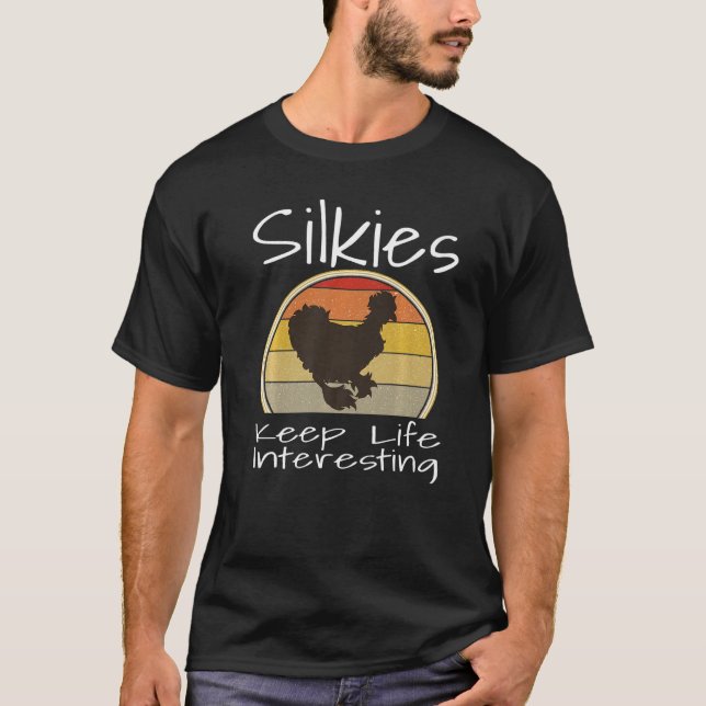 T-shirt Funny Silkies Keep Life Interesting Chicken Lover  (Devant)