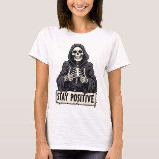 T-shirt Funny Skeleton Stay Positive Dark Humor Halloween