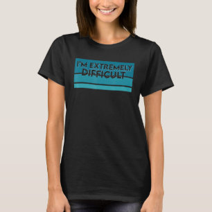 T-shirt Funny Ski Snowboard Je suis extrêmement difficile