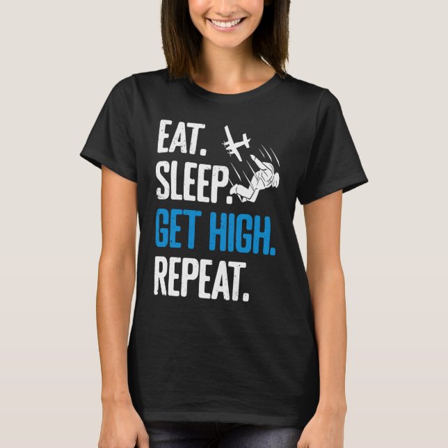 T-shirt Funny Skydiving Eat Sleep Get High Repeat Skydiver (Devant)