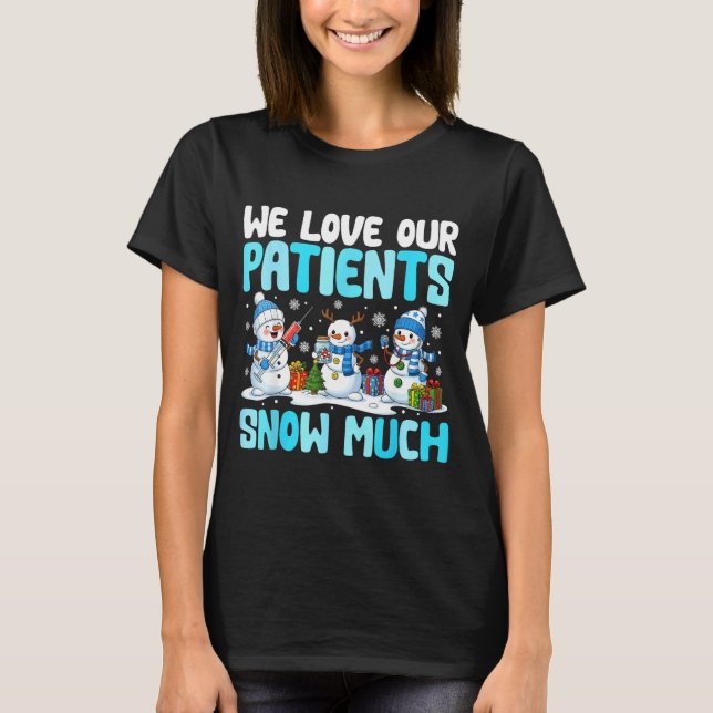 T-shirt Funny Snowman Nurse We Love Our Patients Snow Much (Devant)