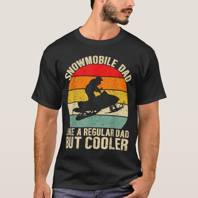 T-shirt Funny Snowmobile Dad Like A Regular But Cooler Win (Devant)