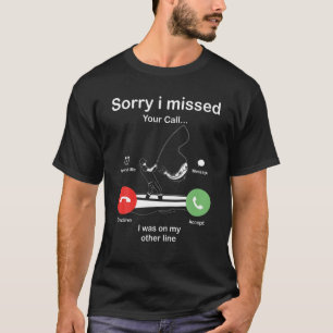 T-shirt Funny Sorry I Missed Your Call Was On Other Line M