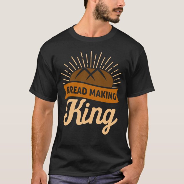 T-shirt Funny Sourdough Bread King Lover Baking Kneader Lo (Devant)