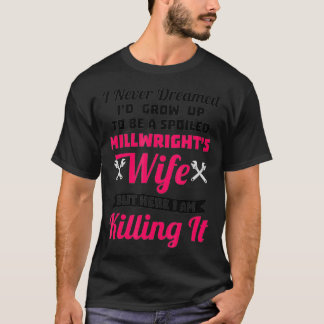 T-shirt Funny Spoiled Millwrights Wife