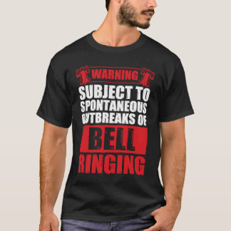 T-shirt Funny Spontaneous Outbreaks Of Bell Ringing For Be