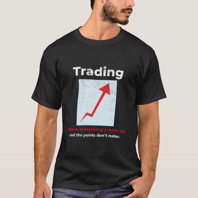 T-shirt Funny STOCK TRADER, DAY TRADER humor (Devant)