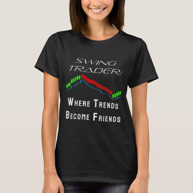 T-shirt Funny Swing Trader Trading Stock Market  (Devant)