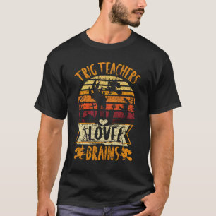 T-shirt Funny Teacher Chemise Trig Enseignants Aimer Cerve