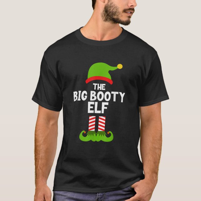 T-shirt Funny The Big Booty Elf Christmas Matching Family  (Devant)