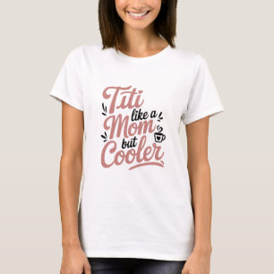 T-shirt Funny Titi Like a Mom Shirt