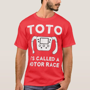 T-shirt Funny Toto It's called a Motor Race Funny Car Raci