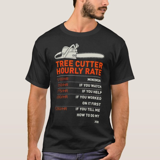 T-shirt Funny Tree Cutter Hourly Rate Gift Idea funny sayi (Devant)