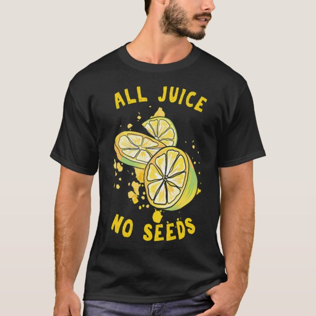 T-shirt Funny Vasectomy Puns All Juice No Seeds (Devant)