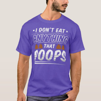T-shirt Funny Vegan I Don't Ate Anything That Poops