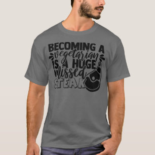 T-shirt Funny Vegetarian Pun manqué Steak BBQ cadeau Barbe