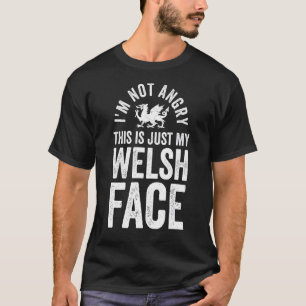 T-shirt Funny Wales I'm Not Angry I'm Welsh Joke Cymru Fla