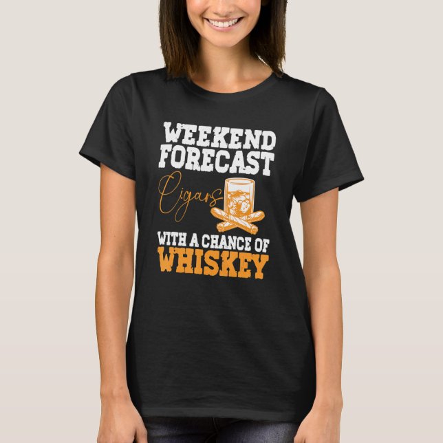 T-shirt Funny Weekend Forecast Cigars And Whiskey (Devant)