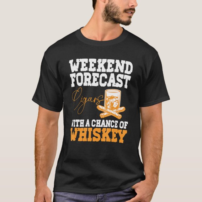 T-shirt Funny Weekend Forecast Cigars And Whiskey (Devant)