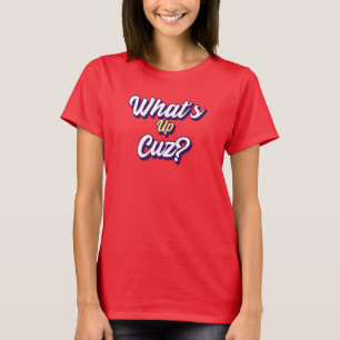 T-shirt Funny What's Up Cuz Hommes Femmes Enfants Famille