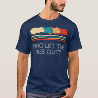 T-shirt Funny Who Let The Pigs Out Guinea Pig Owner Pets R