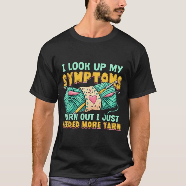 T-shirt Funny Yarn Symptoms Needed More Yarn Knitting Croc (Devant)